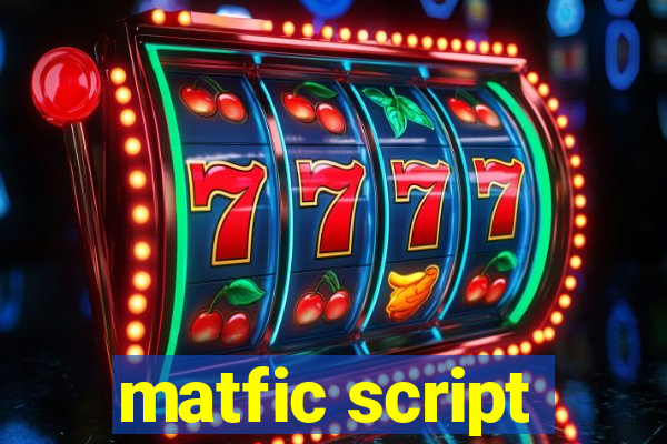 matfic script